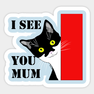 I see you Mum Cute Tuxedo Cat Copyright TeAnne Sticker